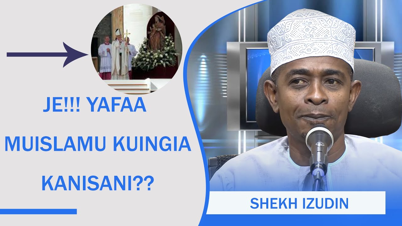 JE YAFAA KWA MUISLAMU KUINGIA KANISANI? 