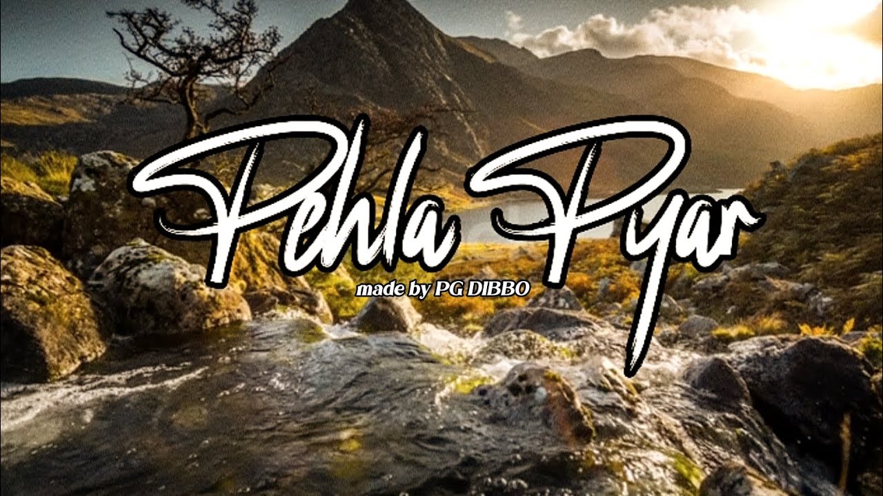 PEHLA PYAR ( Lyrics) || OFFICIAL VIDEO || PG DIBBO || Lost in Feel