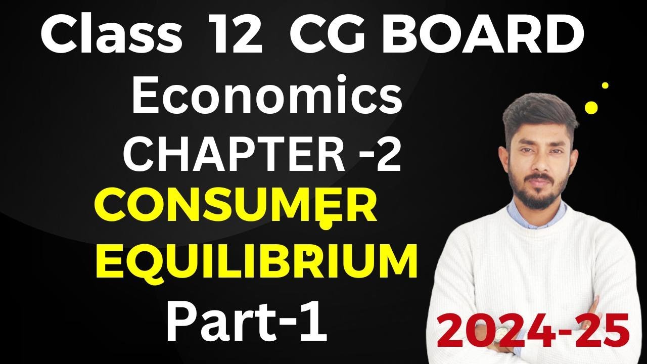 Class 12 CG BOARD II ECONOMICS II CHAPTER-2 II CONSUMER EQUILIBRIUM II PART-1