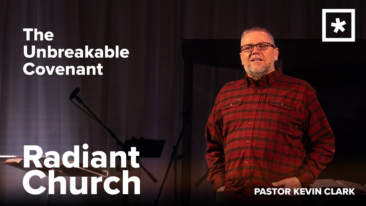 The Unbreakable Covenant | Pastor Kevin Clark