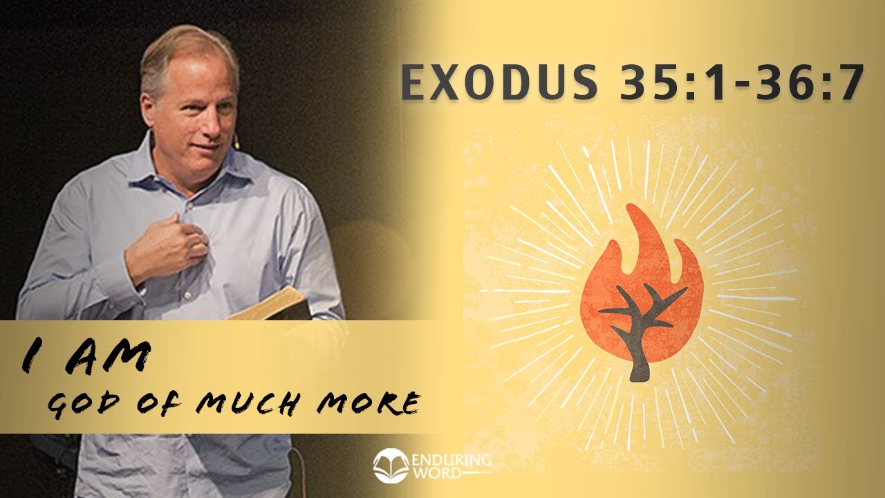 Exodus 35:1-36:7 - I AM God of Much More