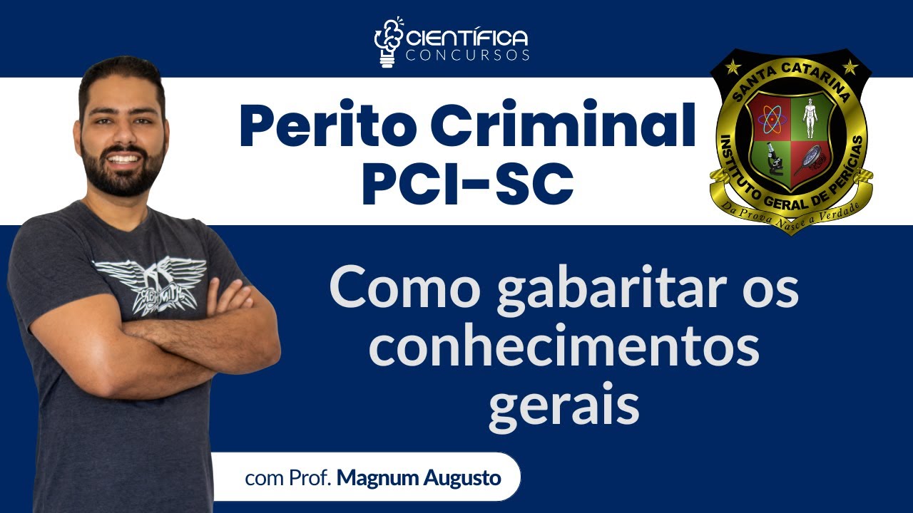 Perito Criminal PCI SC: Como gabaritar os conhecimentos gerais