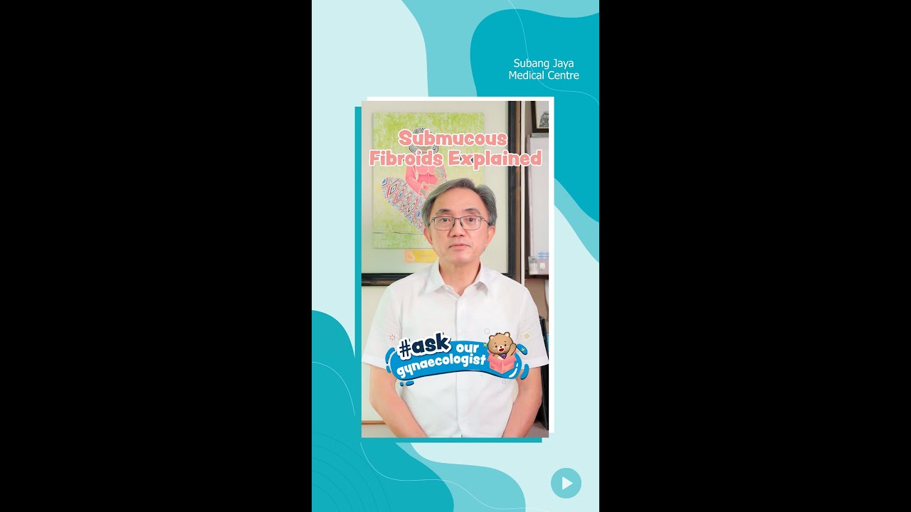Submucous Fibroids Explained | SJMC Obgyn | Dr Lee Say Fatt