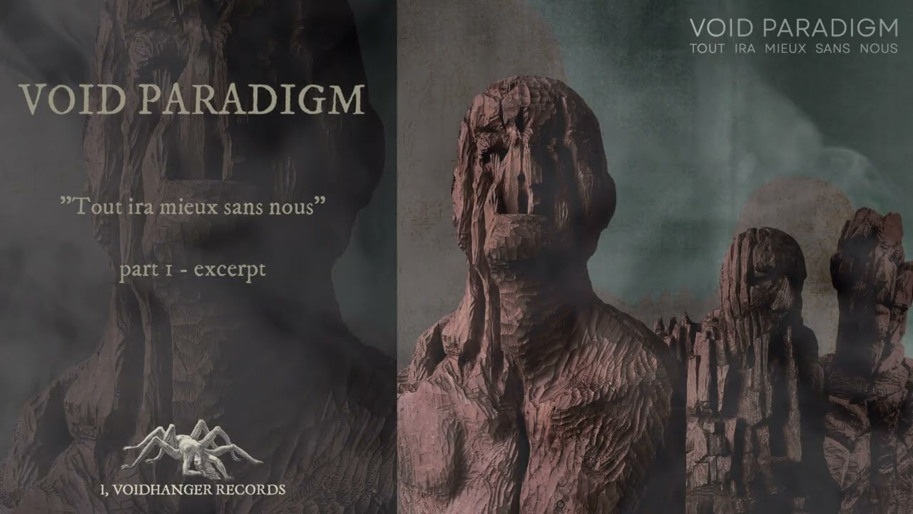 VOID PARADIGM - Tout Ira Mieux Sans Nous - Part I (an excerpt)