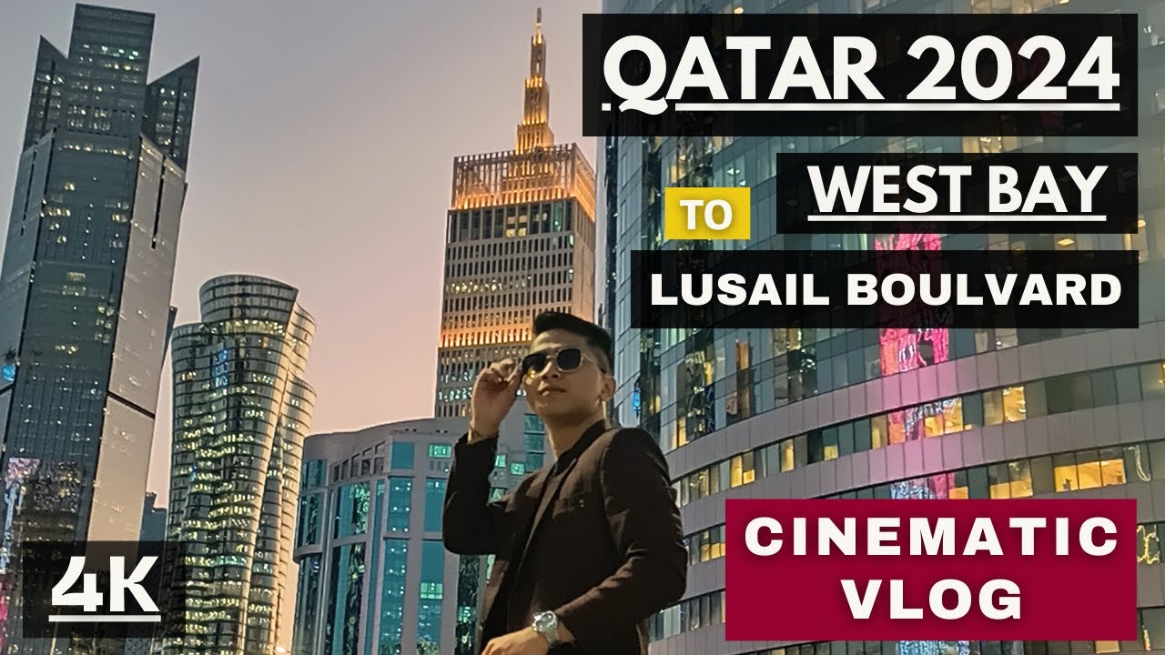 QATAR 4K | CINEMATIC VLOG OF QATAR | West Bay, City Center Doha to LUSAIL BOULVERD #lusailcityqatar