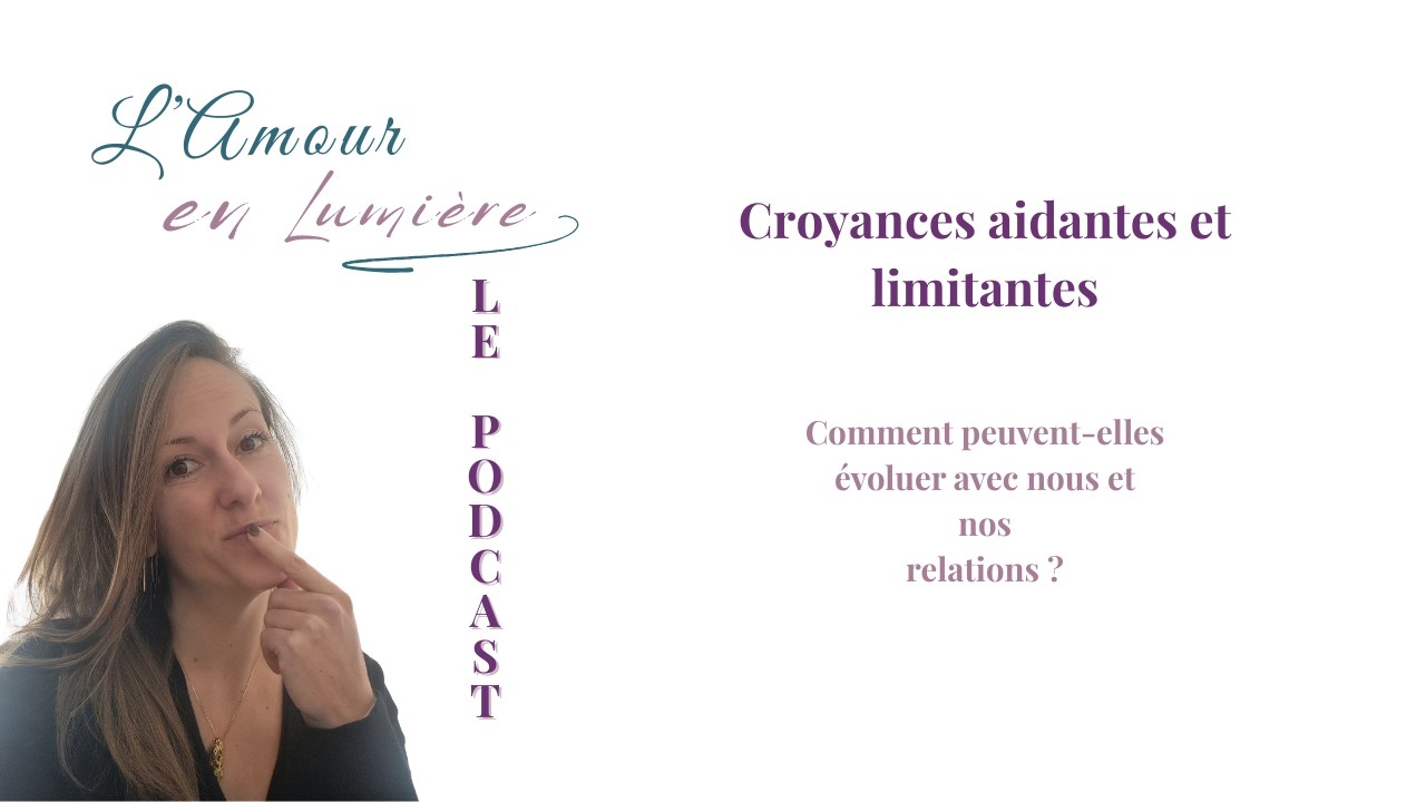 Croyances aidantes et limitantes : Comment elles peuvent évoluer avec nous et nos relations