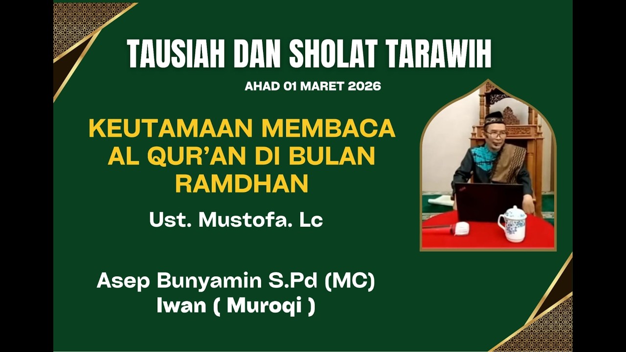 TAUSIAH DAN SHOLAT TARAWIH KEUTAMAAN MEMBACA AL QUR'AN DIBULAN RAMADHAN || Ust. Mustofa. Lc