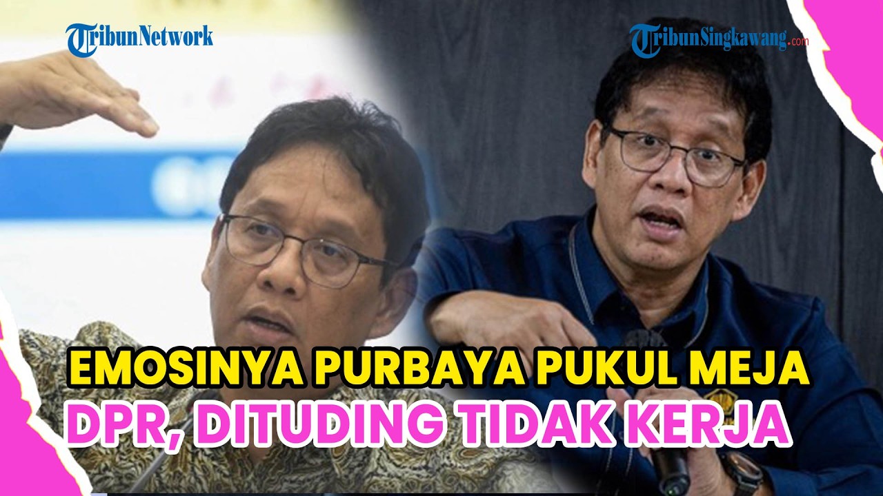 PURBAYA EMOSI PUKUL MEJA DPR DITUDING TIDAK KERJA: BISA KEMBALI KAYAK 98