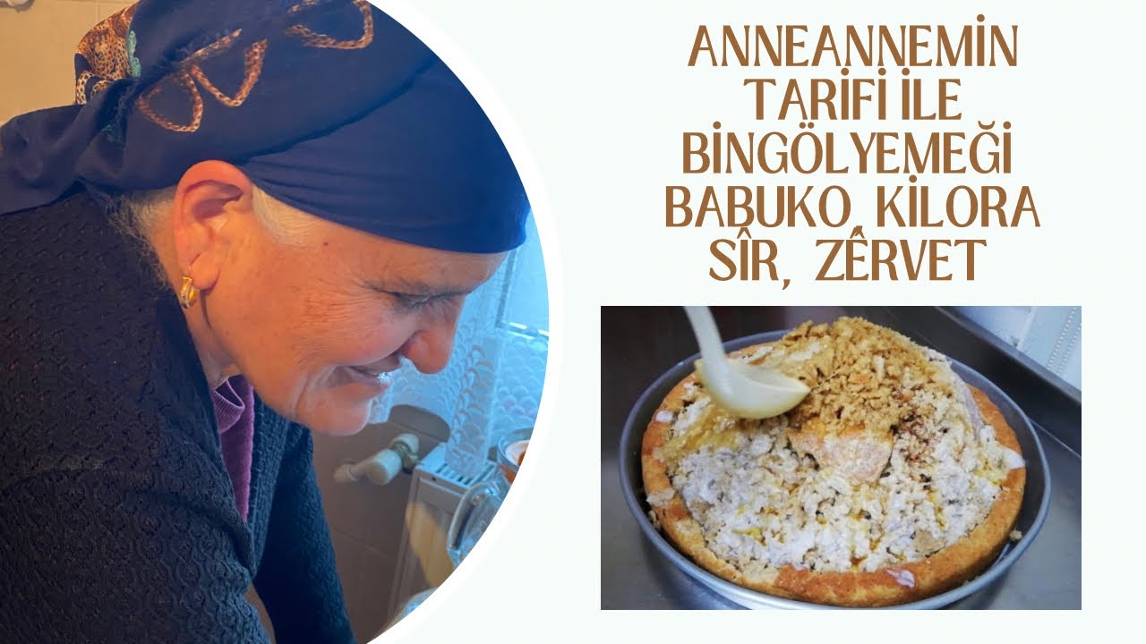 Bingöl Yöresel Yemeği | Kömbe,Babuko, Kilora sîr, Sîr, Zêrvet Tarifi | Tarif 30