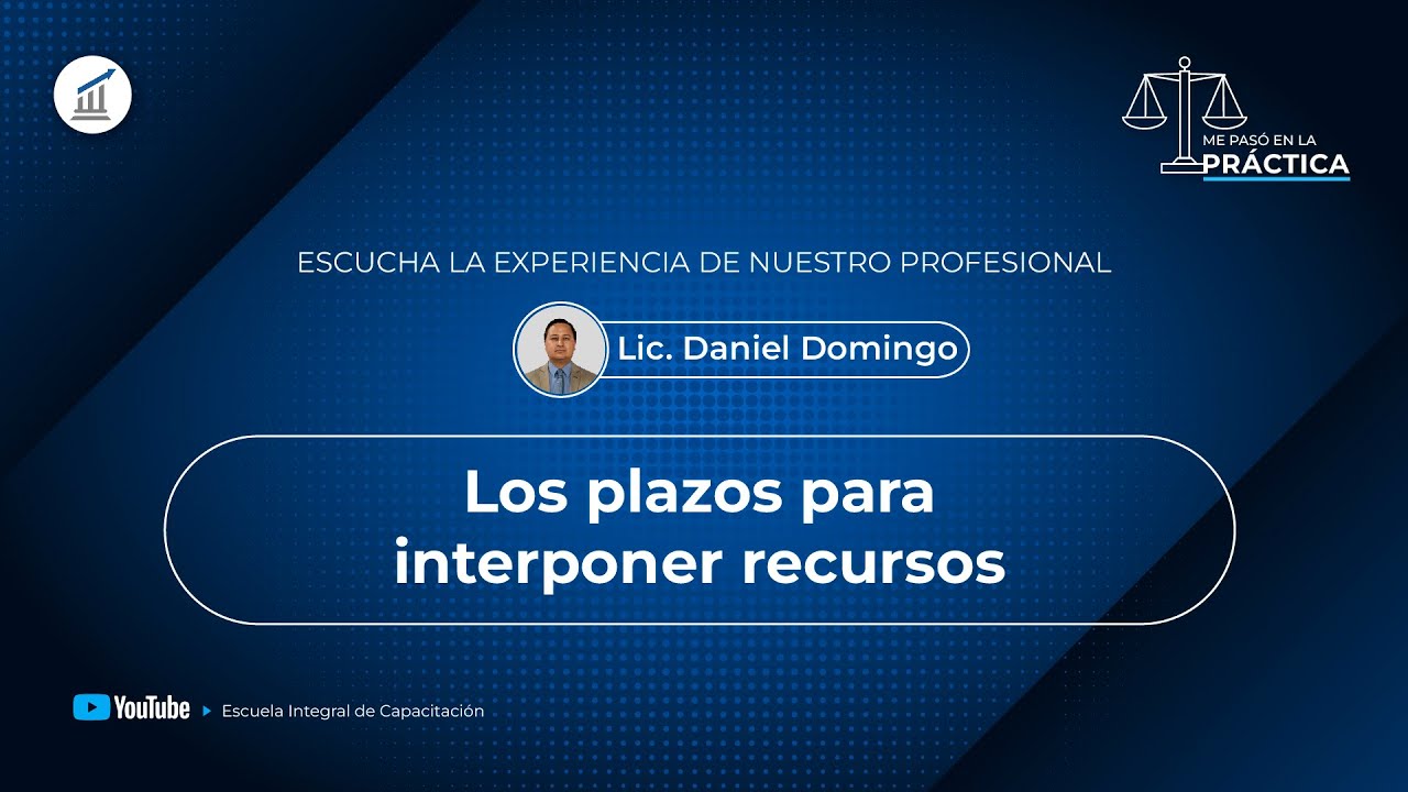 ME PAS&Oacute; EN LA PR&Aacute;CTICA - LOS PLAZOS PARA INTERPONER RECURSOS
