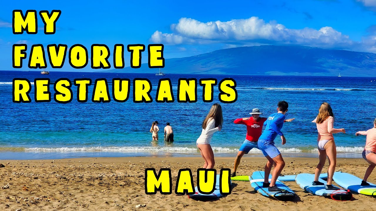 My Favorite Restaurants Maui. Best West Maui Restaurants. Good Food - Great Views