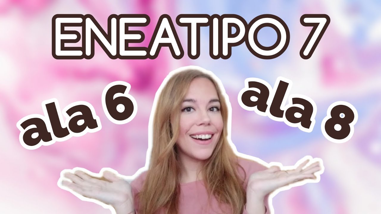 Las Alas del ENEATIPO 7 🔸 Eneagrama de la personalidad