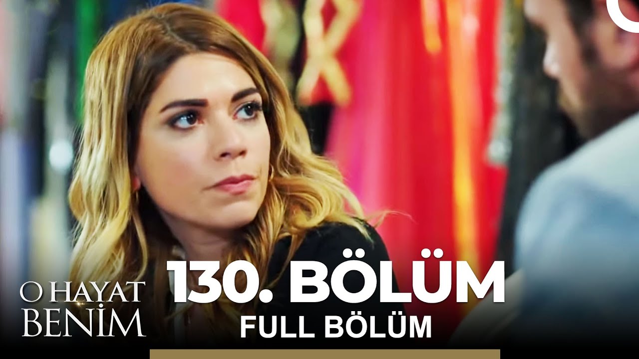 O Hayat Benim 130. Bölüm