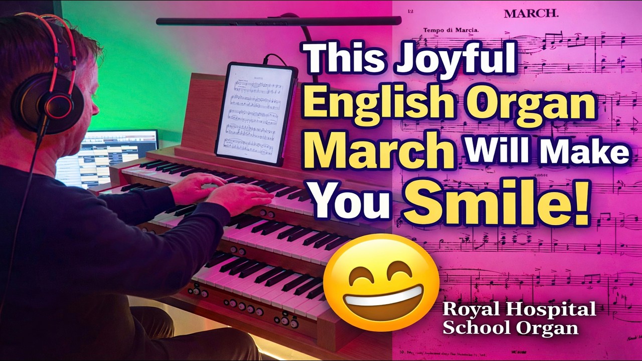 This Joyful English Organ March Will Make You Smile | Royal Hospital School Organ (+score link)