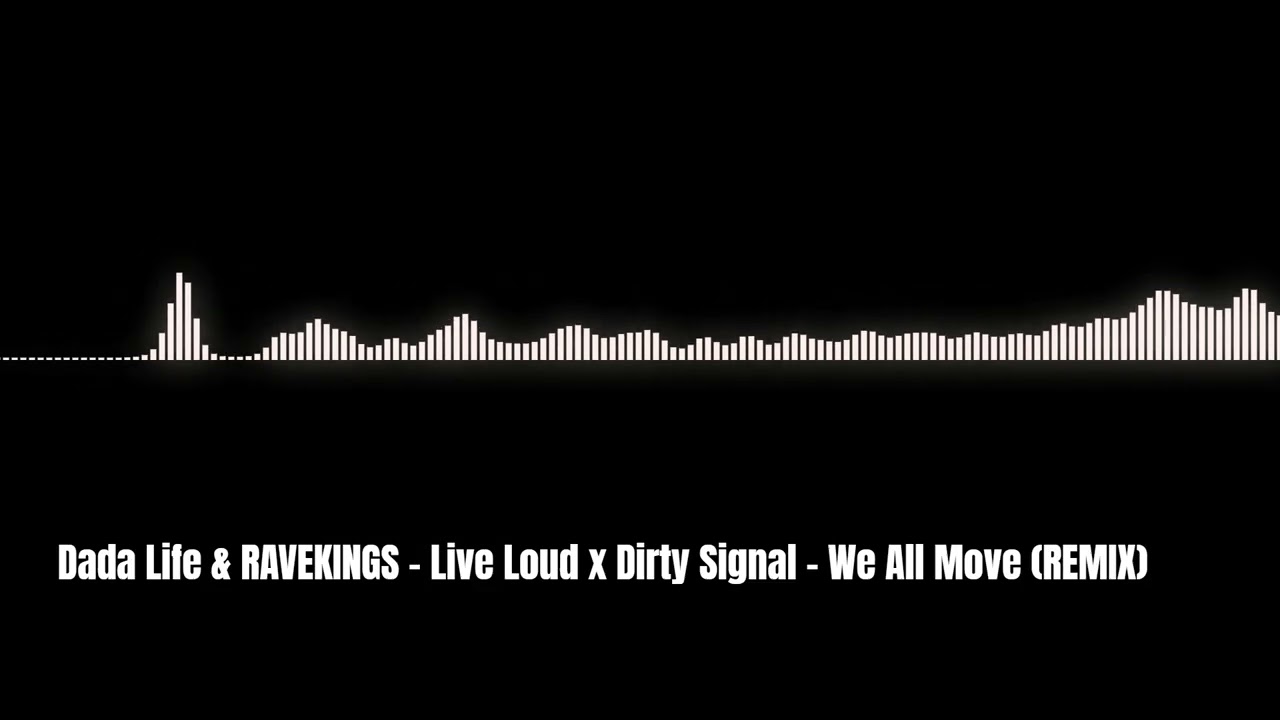 Dada Life & RAVEKINGS - Live Loud VS Dirty Signal - We All Move