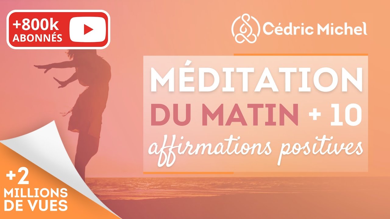Méditation du MATIN avec 10 affirmations positives 🎧🎙 Cédric Michel