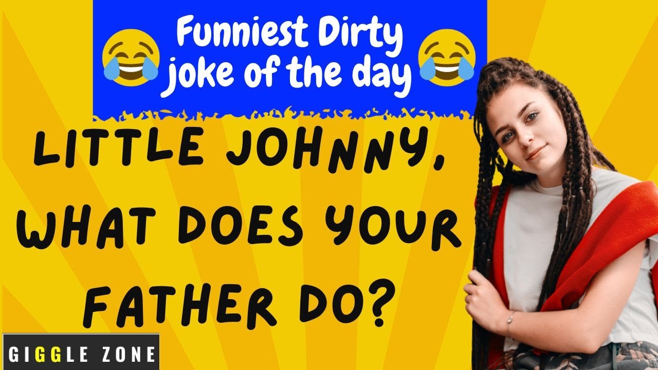 Little Johnny Dirty Jokes / Dirty Johnny Jokes / Funniest Dirty Joke of the Day