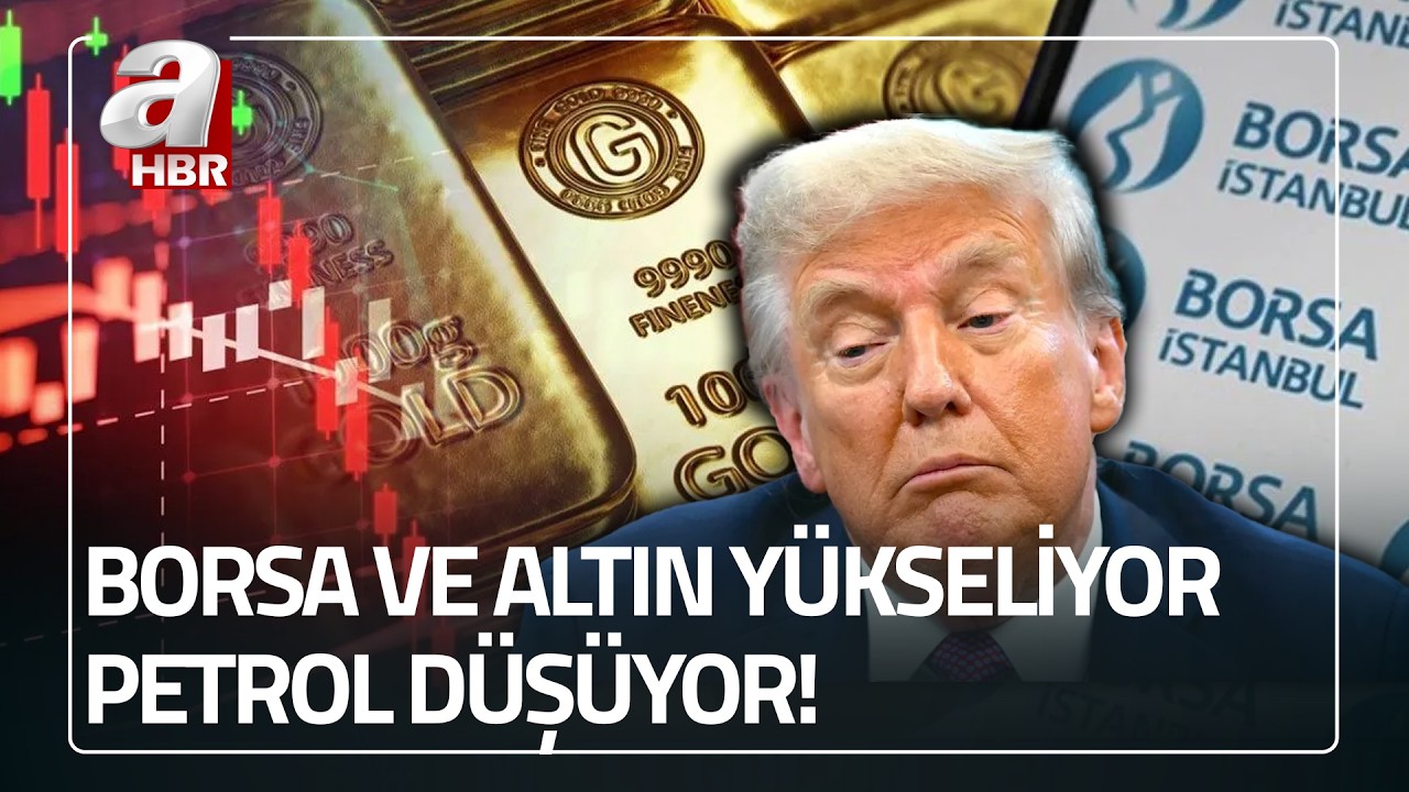 Borsa ve altın y&uuml;kseliyor! Petrol d&uuml;ş&uuml;yor | Savaş bitiyor mu? | A Haber