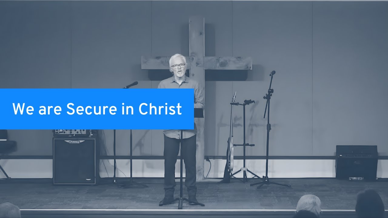 We are Secure in Christ: Part One - Andrew Neville