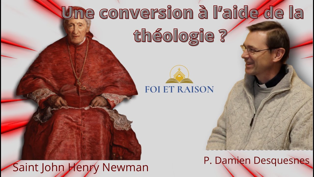 JOHN HENRY NEWMAN - interview du P. Damien Desquesnes