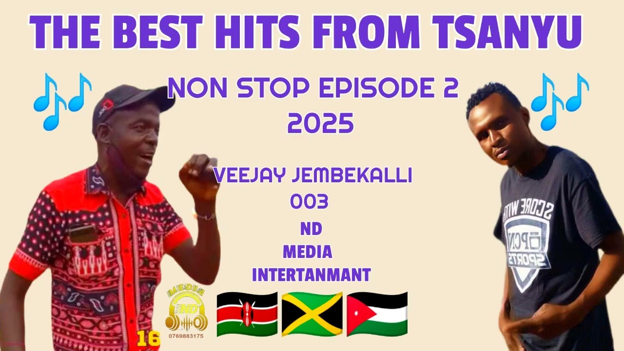 THE BEST HITS FROM TSANYU NON STOP EPISODE 2 2025 VEEJAY JEMBEKALLI  003 ND MEDIA 🇰🇪🇯🇲🇯🇴🙏 