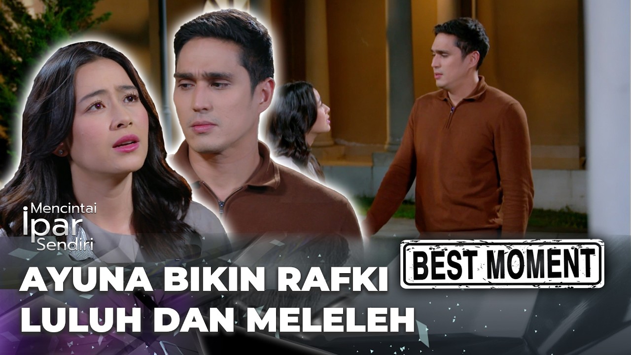 BEST MOMENT MENCINTAI IPAR SENDIRI: KUMPULAN RAFKI LULUH SAMA AYUNA (Marcel Candrawinata)