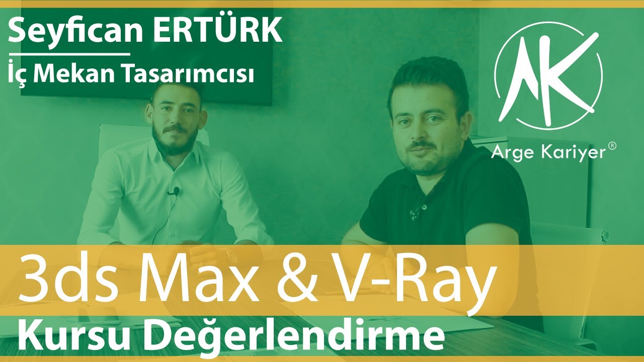 Seyfican ERTÜRK | İç Mekan Tasarımcısı | 3d Max Kursu Yorumları | Arge Kariyer | Memduh Tanrıöver