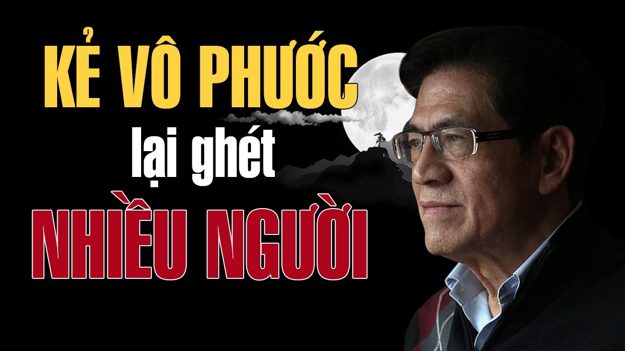 TRIẾT LÝ CỔ HỌC - Kẻ Vô Phước Lại Ghét Nhiều Người | Giọng Đọc Nguyễn Ngọc Ngạn