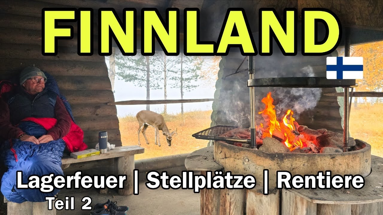 Finnland Wohnmobil Abenteuer  - Lagerfeuer - Stellpätze  - Rentiere - Jetzt geht's los - Teil 2