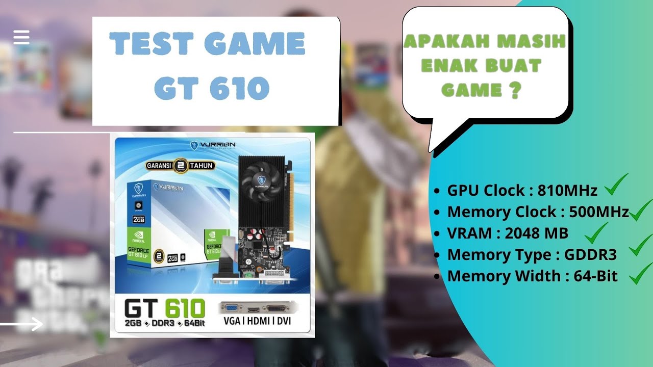 Test Main Game VGA GT 610 Apakah Masih Layak di Gunakan?