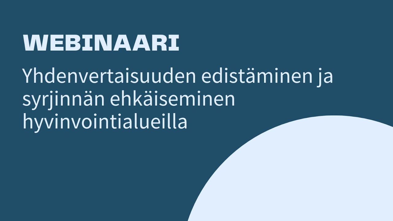 Yhdenvertaisuuden edistäminen ja syrjinnän ehkäiseminen hyvinvointialueilla -webinaaritallenne