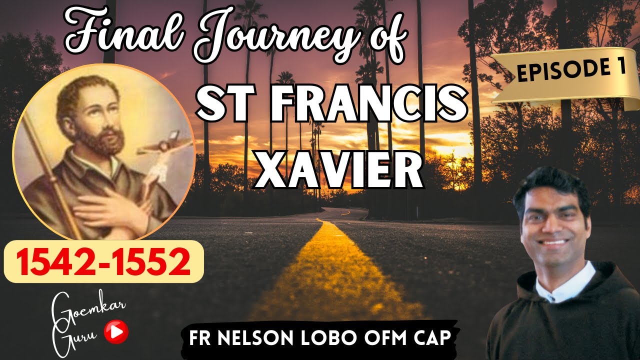 Final Journey of St. Francis Xavier (1542-1552) From India to China # Fr Nelson Lobo OFM Cap