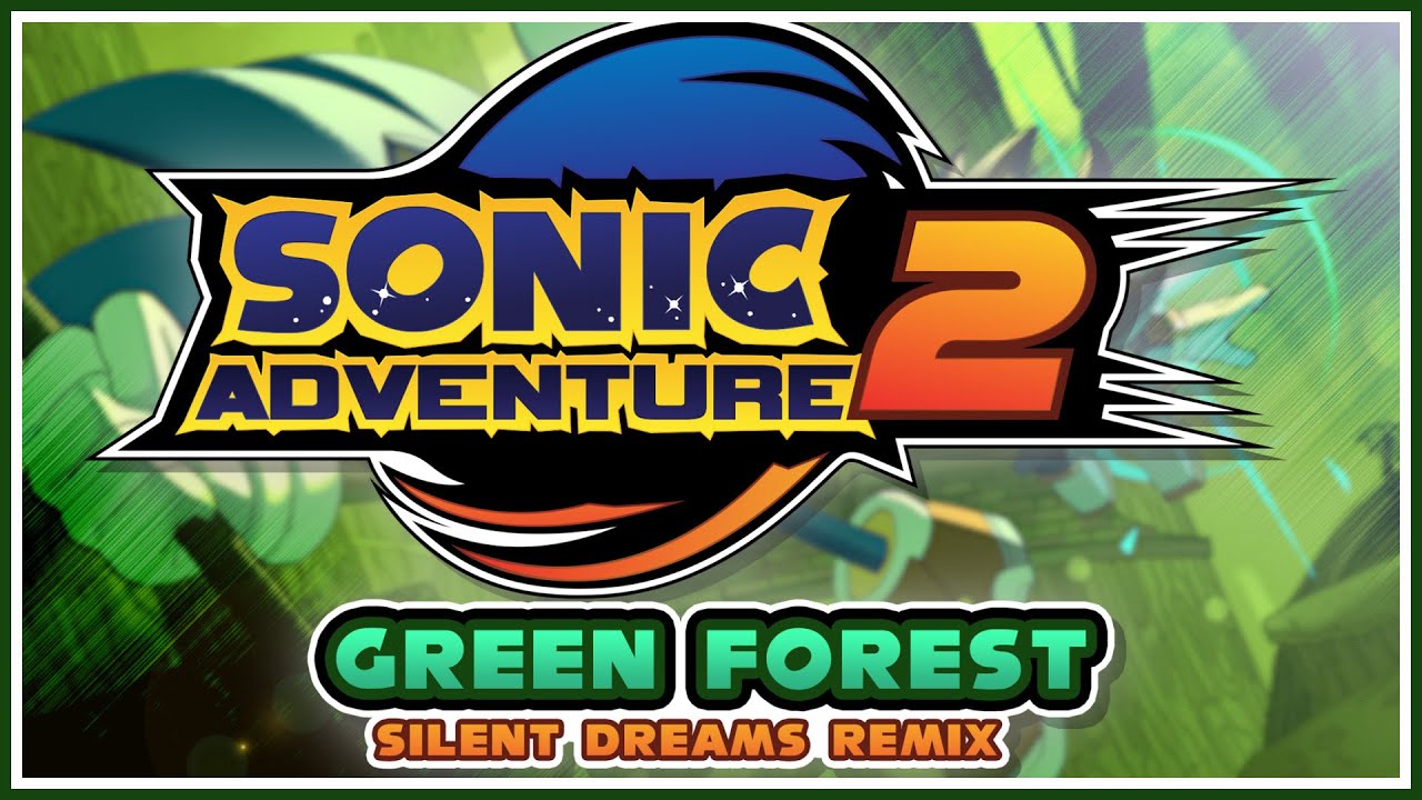 Sonic Adventure 2 - Green Forest (Won't Stop, Just Go!) | Silent Dreams Remix