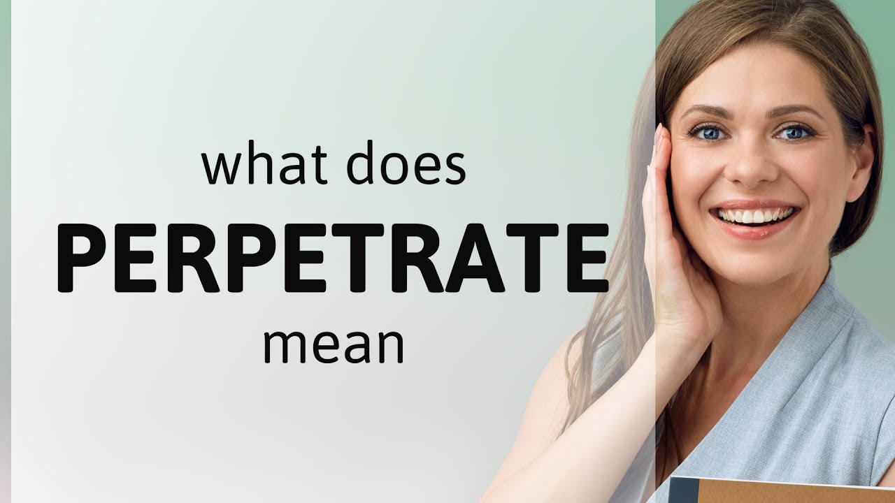 Perpetrate &bull; PERPETRATE definition