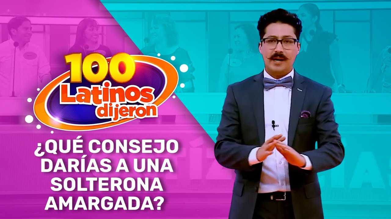 ¿Qué Consejo Darías A Una Solterona Amargada? | 100 Latinos Dijeron