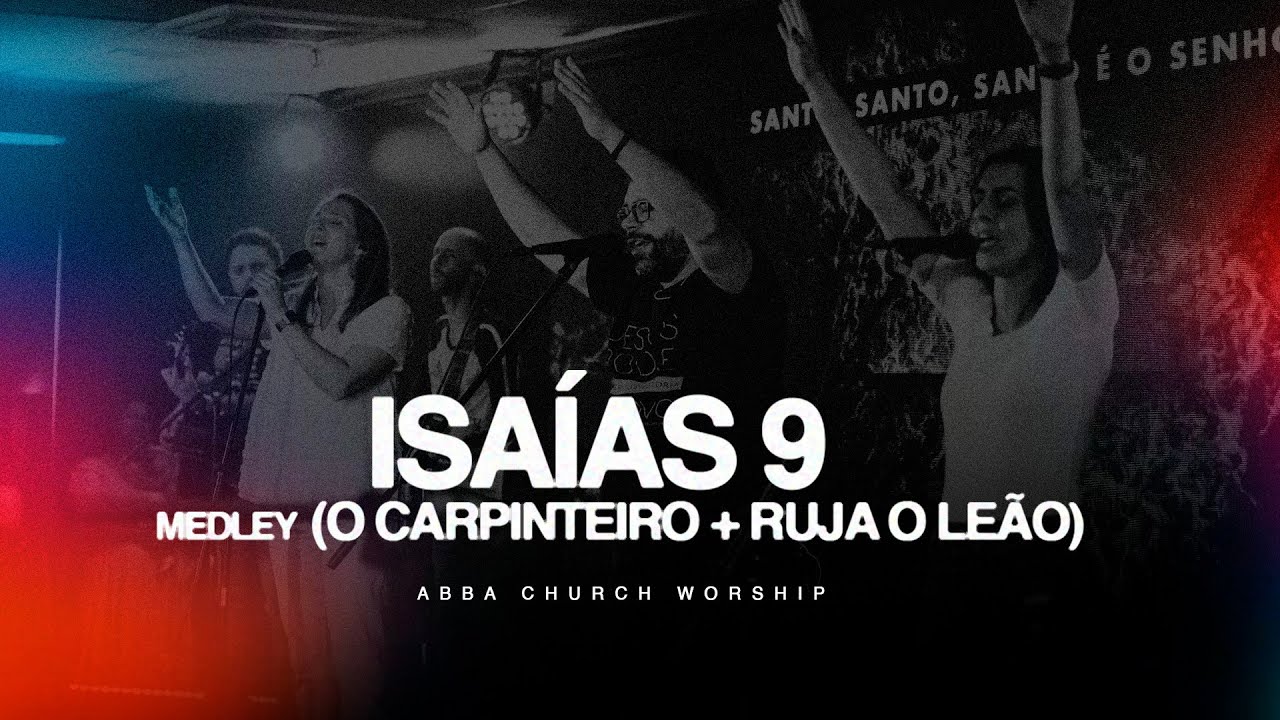 ISA&Iacute;AS 9  [Medley / O Carpinteiro + Ruja o Le&atilde;o]  Abba Church Worship [COVER]