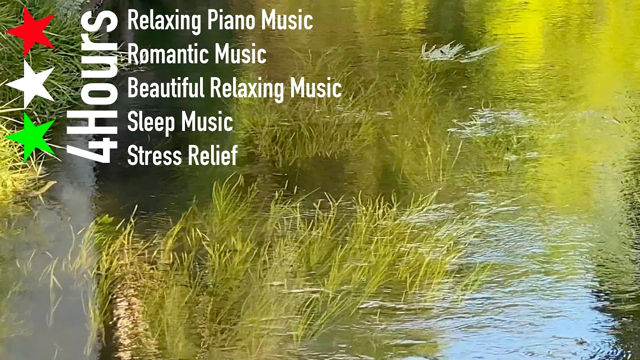 Relaxing Piano Music  Romantic Music, Beautiful Relaxing Music, Sleep Music, Stress Relief ★4Hours