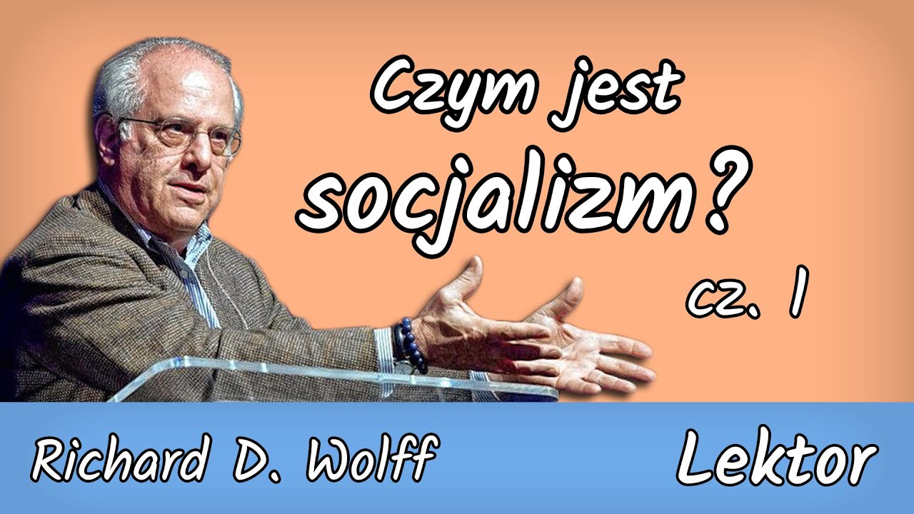 Czym jest socjalizm (cz. 1). Richard Wolff, wykład, lektor PL