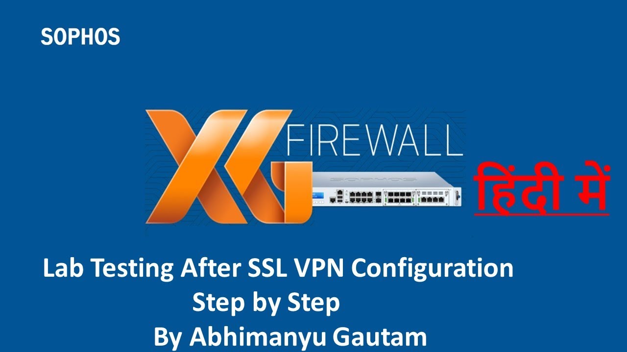 Lab Testing After SSL VPN Configuration on Sophos XG Firewall | Sophos XG Firewall Training In Hindi
