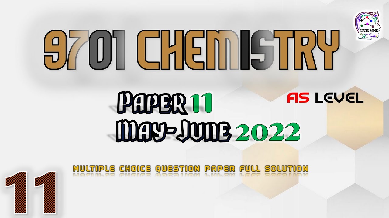 CIE AS level Chemistry 9701 | S22 Q11 | Fully Solved Paper | May/June 2022 Qp 11 | 9701/11/M/J/22