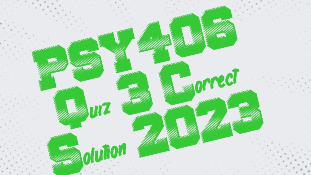 PSY406 QUIZ 3 // PSY 406 QUIZ N0 3 // PSY406 FINAL TERM EXAMS PREPARATION 2023