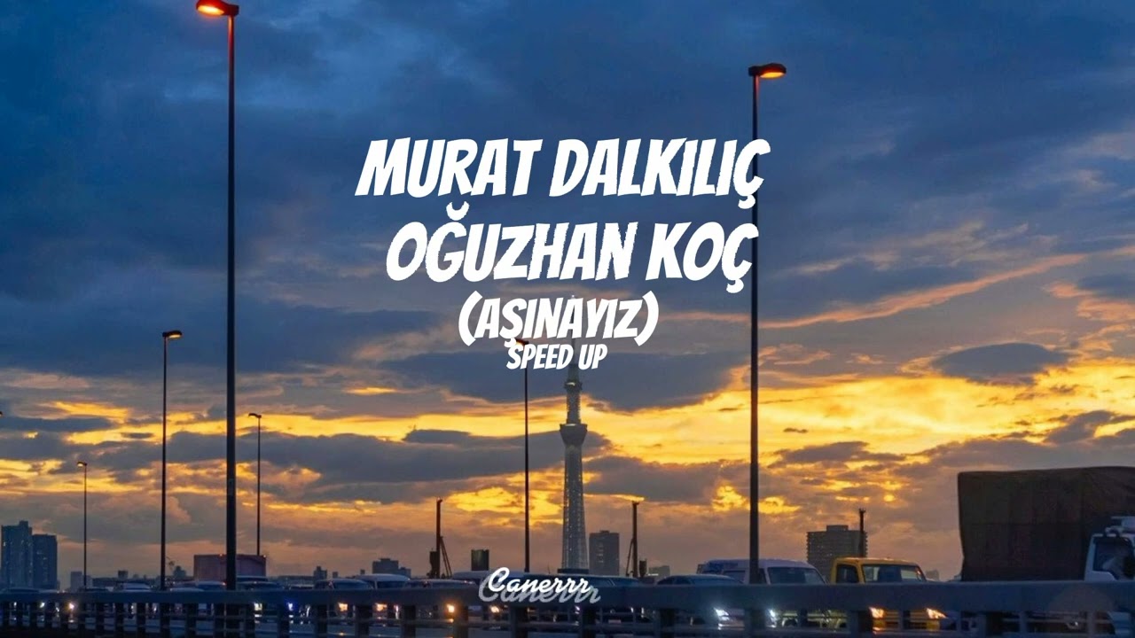 Murat Dalkılıç feat. Oğuzhan Koç - Aşinayız  |Speed Upp|