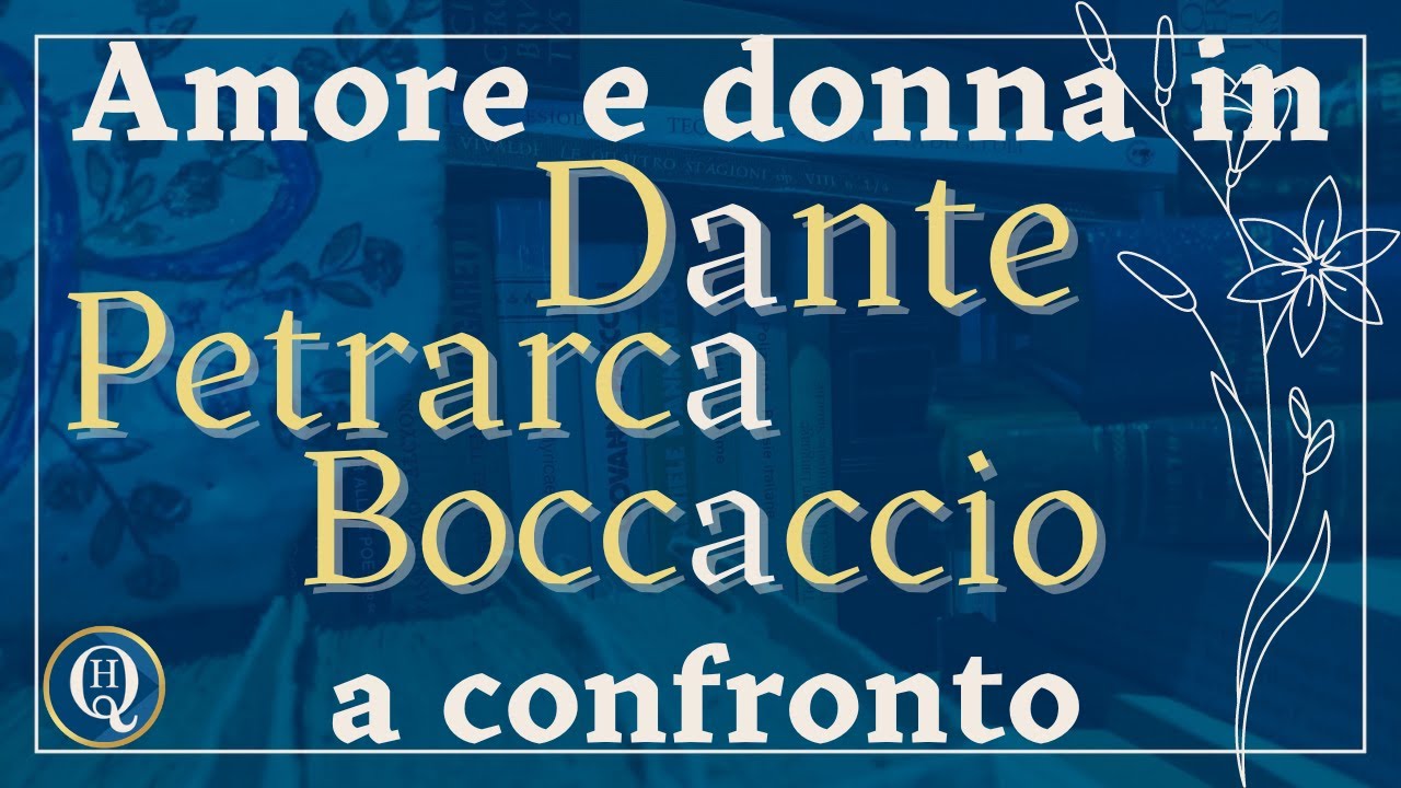 Letteratura italiana 30: Dante, Petrarca e Boccaccio a confronto (amore e donna)