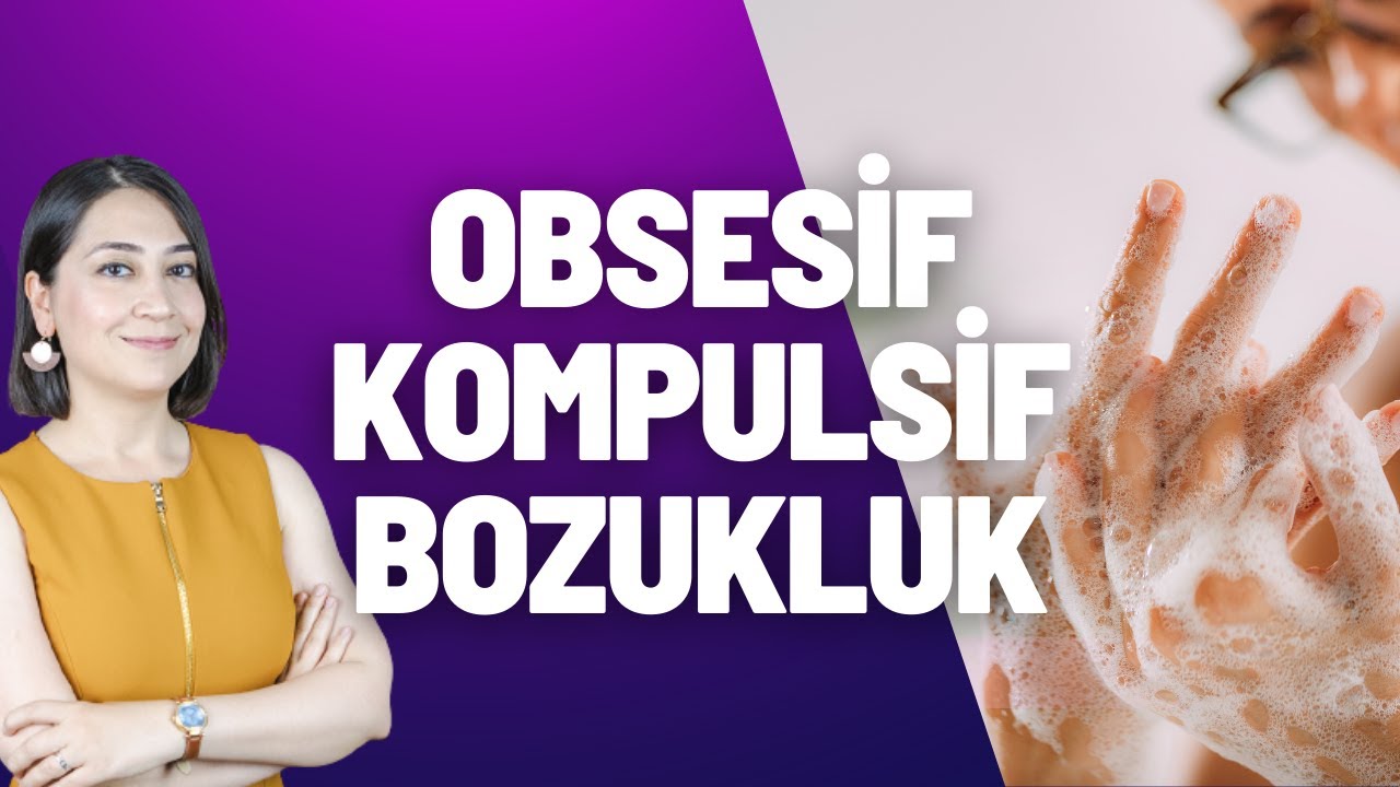 OBSESİF KOMPULSİF BOZUKLUK - OKB