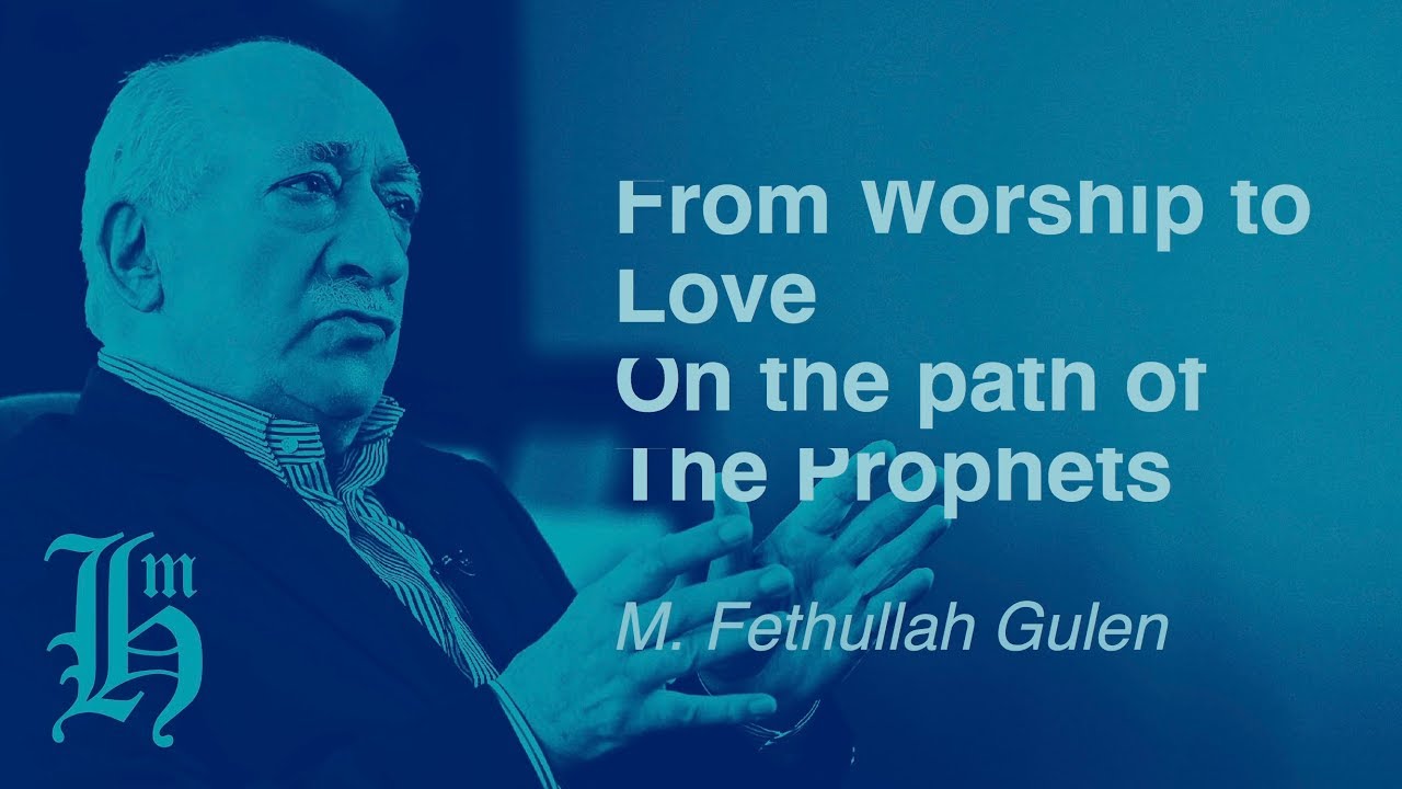 From Worship to Love on the Path of the Prophets (Heartstrings/Bamteli) | Fethullah Gulen
