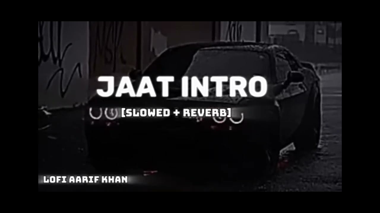 Jaat intro/slowed+reverb/enjoy this song.