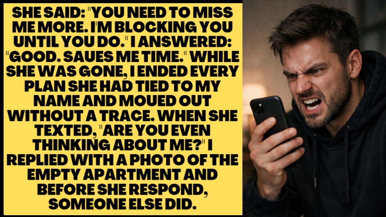 She Said: &ldquo;You Need To Miss Me More. I&rsquo;m Blocking You Until You Do.&rdquo; I Answered: // Reddit Stories
