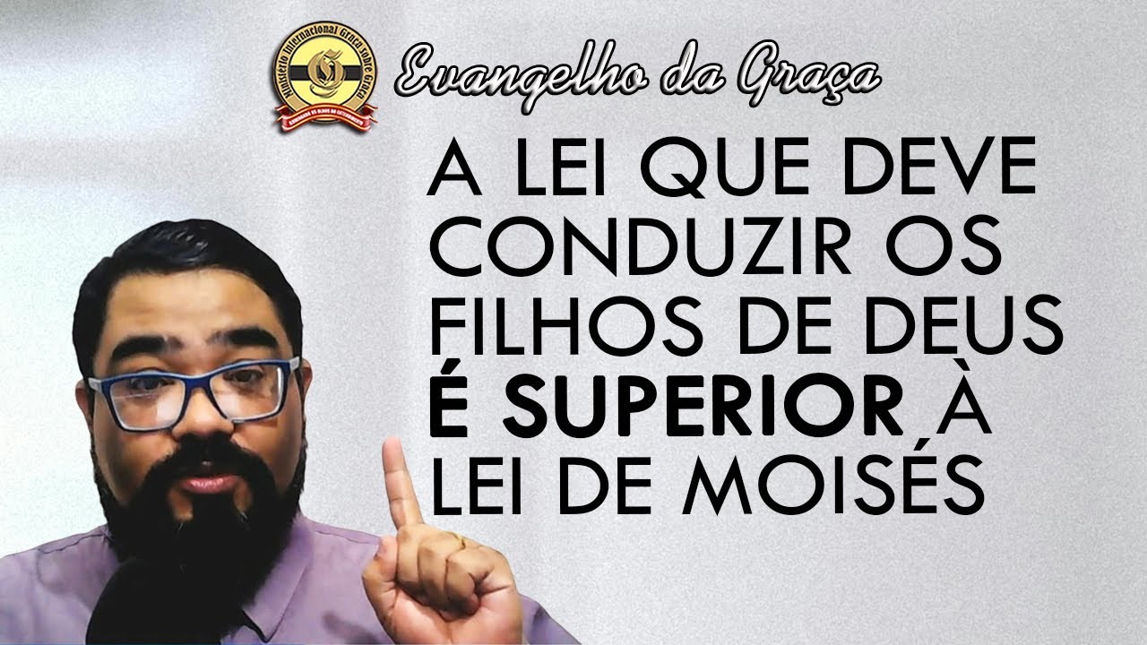 A LEI QUE CONDUZ OS FILHOS DE DEUS | Evangelho da Graça