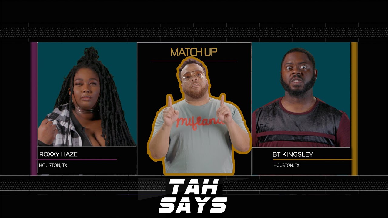 Roxxy Haze VS BT Kinglsey | Tah Says Ep 5