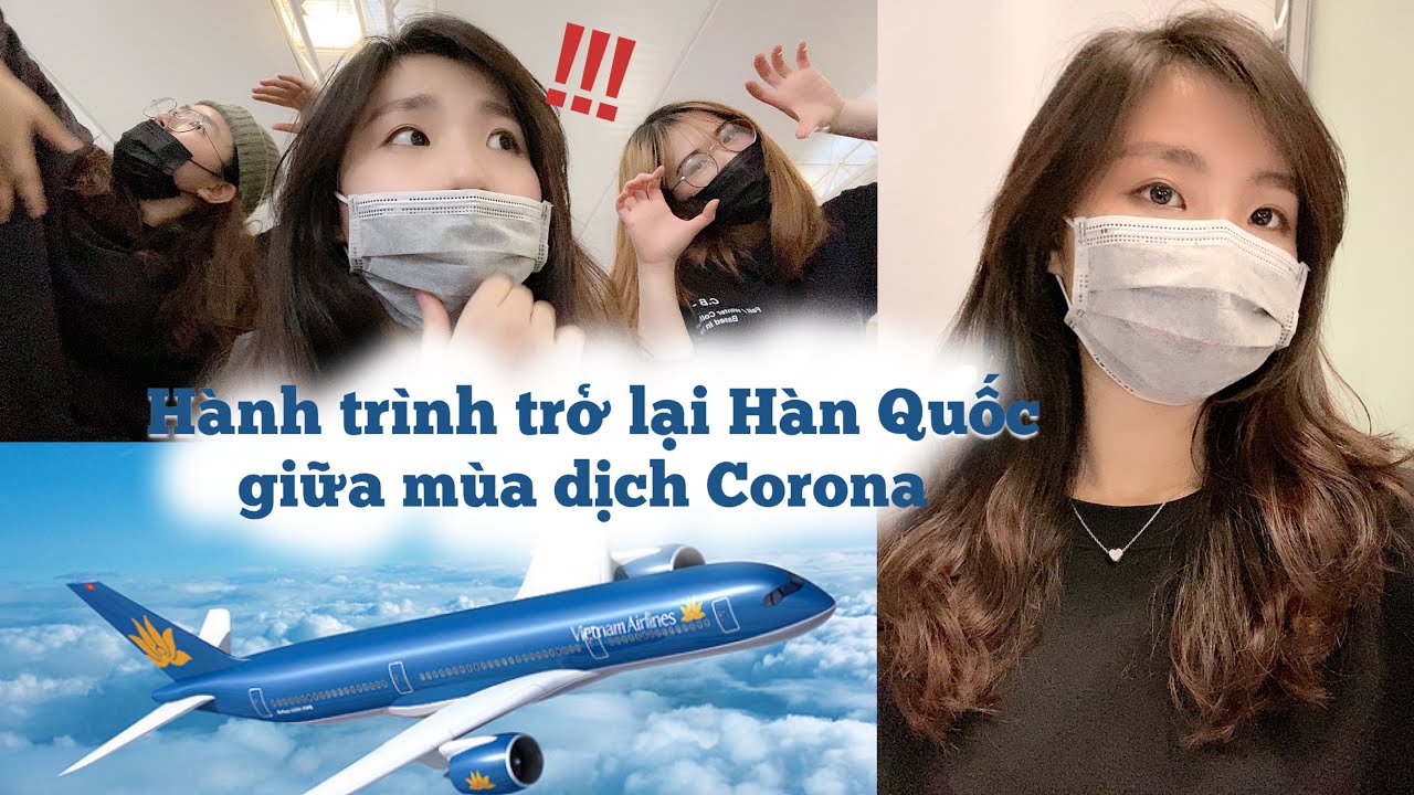 [DU HỌC HÀN QUỐC] Hành trình trở lại Hàn Quốc giữa mùa dịch Corona